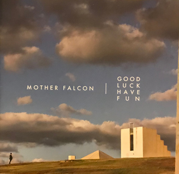 Mother Falcon - Good Luck Have Fun album cover